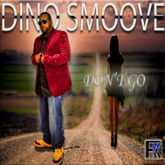 Don't Go by Dino Smoove