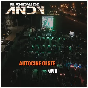 Autocine Oeste (Vivo) by El Show De Andy