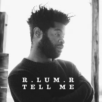 Tell Me by R.LUM.R