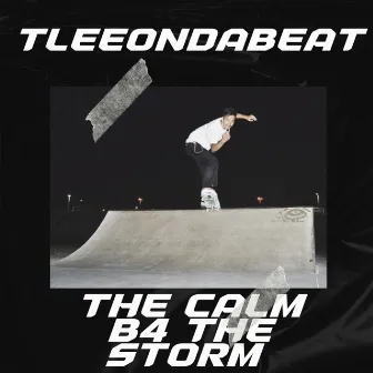 TLEEonDaBEAT PRESENTS: THE CALM B4 THE STORM by TLEEonDaBEAT