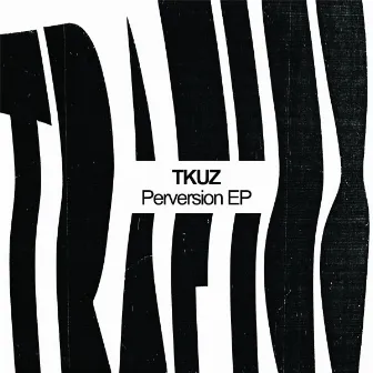 Perversion EP by Tkuz