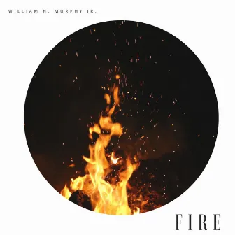 Fire by William H. Murphy Jr.