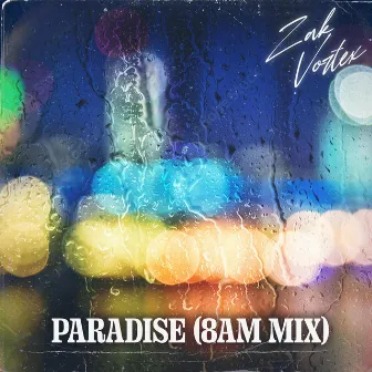 Paradise (8am Mix) by Zak Vortex