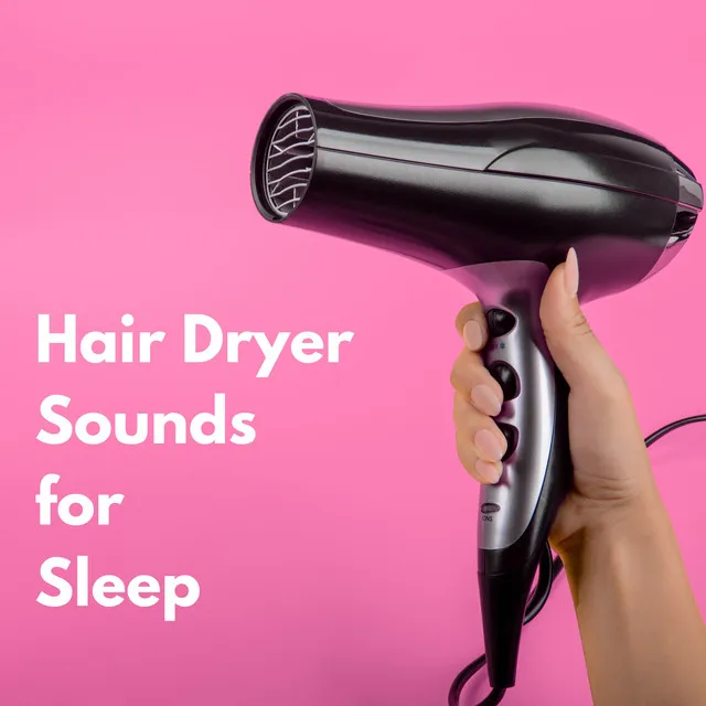 Hair Dryer Deep Sleep Sound