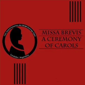 Britten: Missa Brevis A Ceremony of Carols by Coro Juvenil Femenino del ISEAM Domingo Zipoli