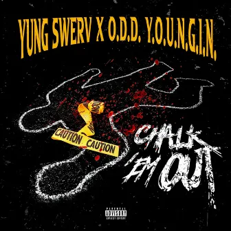 Chalk Em Out by Yung Swerv