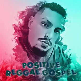 Positive Reggae Gospel by D Max CR