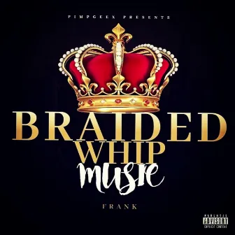 BRAIDED WHIP MUSIC by 303Frank