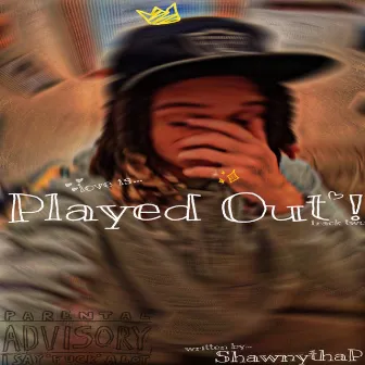 Played Out by ShawnythaP