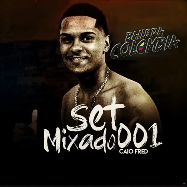 Set Mixado 001 do Baile da Colômbia