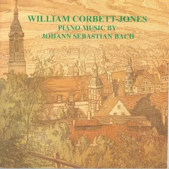 Bach, J.S.: Piano Music by William Corbett-Jones