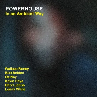 In an Ambient Way by Powerhouse