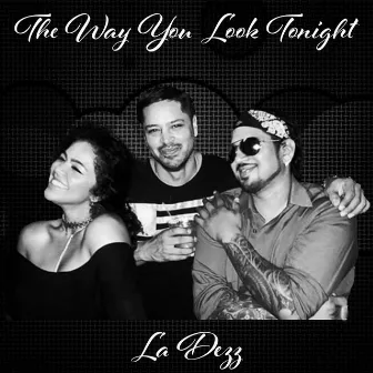 The Way You Look Tonight by La Dezz