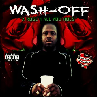 A Rose 4 All You Hoes by Wash-off