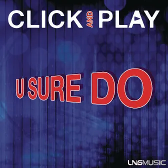 U Sure Do by Click & Play