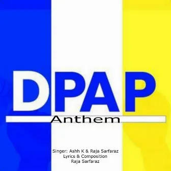 DPAP Anthem (Original) by Raja Sarfaraz