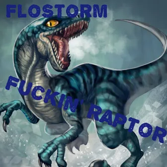 Fuckin' Raptor by Flostorm