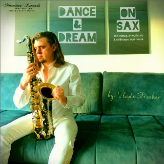 Dance & Dream on Sax - The Lounge, Smooth Jazz & Chillhouse Experience by Vladi Strecker