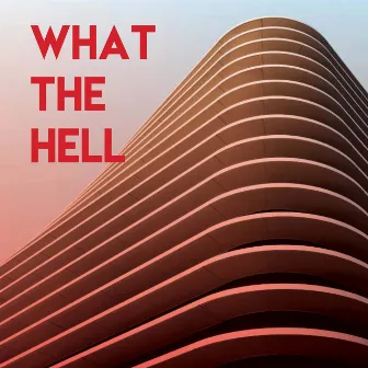 What the Hell by Wild Tales