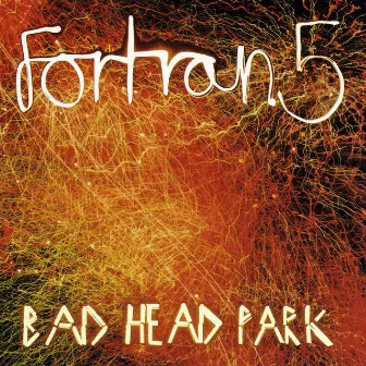 Bad Head Park by Fortran 5