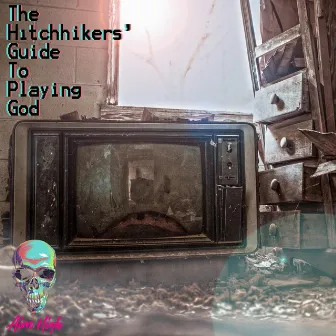 The Hitchhiker's Guide to Playing God by Aim High