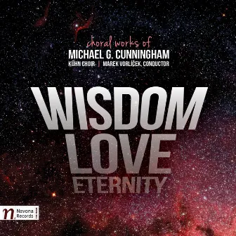 Michael G. Cunningham: Wisdom, Love, Eternity by Michael G. Cunningham