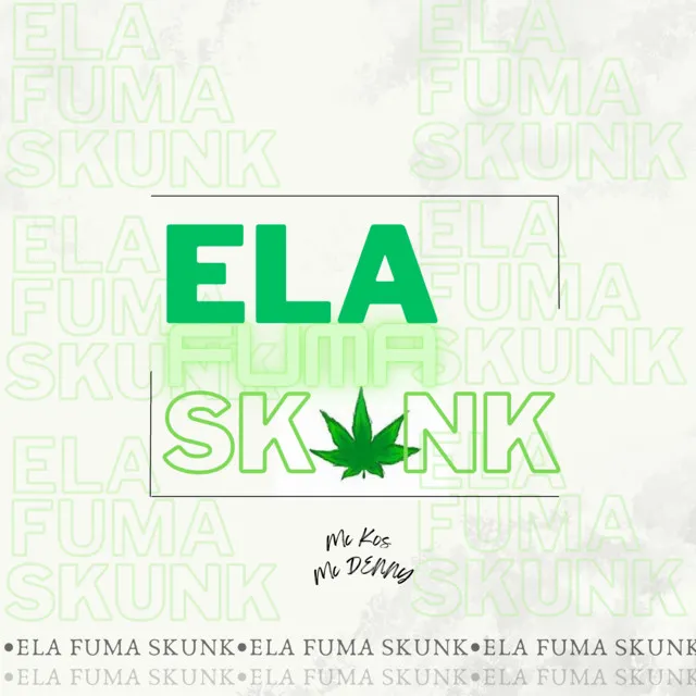 Ela Fuma Skunk