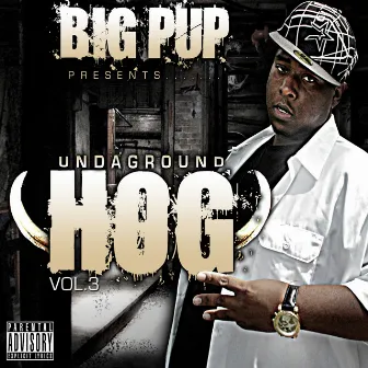 Undaground Hog, Vol. 3 by Big Pup