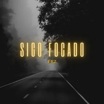 Sigo Focado by Frz