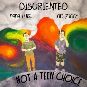 Disoriented (Not a Teen Choice) by Papa Luke