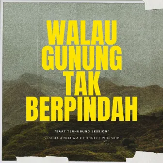 Walau Gunung Tak Berpindah by Yeshua Abraham