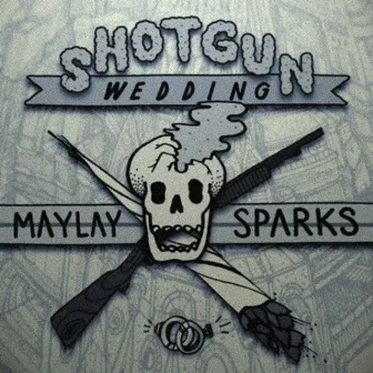 Shotgun Wedding by Maylay Sparks