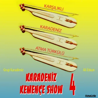 Karadeniz Kemençe Show, Vol. 4 (Karşılıklı Karadeniz Atma Türkülü) by Ali Erkan