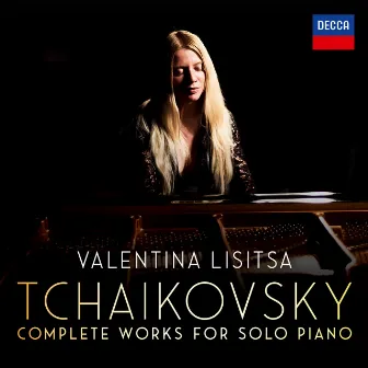 Tchaikovsky: The Complete Solo Piano Works by Valentina Lisitsa