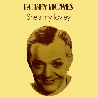 She's My Lovely by Bobby Howes