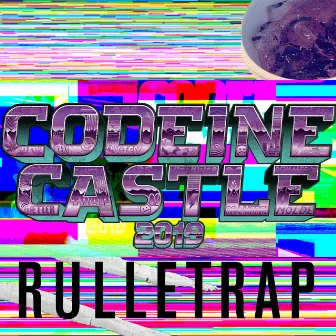 Codeine Castle 2019 (Rulletrap) by Mr. Ellis D