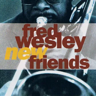 New Friends by Fred Wesley