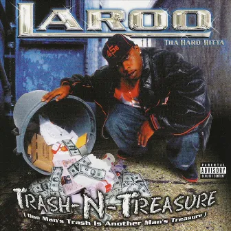 Trash N Treasure by Laroo Tha Hard Hitta