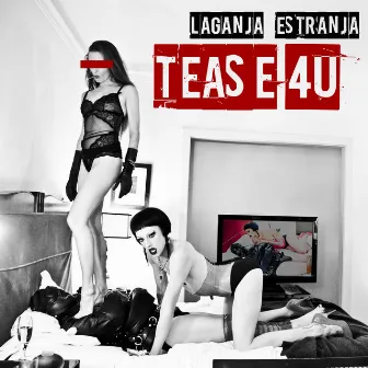 Tease 4u by Laganja Estranja