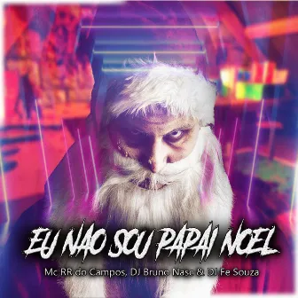 Eu Nao Sou Papai Noel by DJ Fe Souza