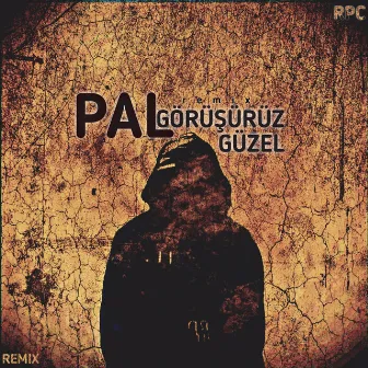 Görüşürüz Güzel Remix by PAL