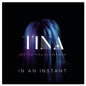 In an Instant (feat. Katrina Noorbergen) by Tina