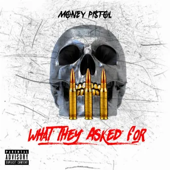 What They Asked For by Money Pistol