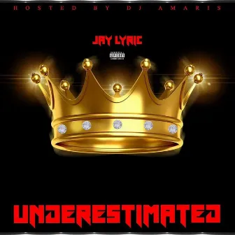 Underestimated by Jay Lyric