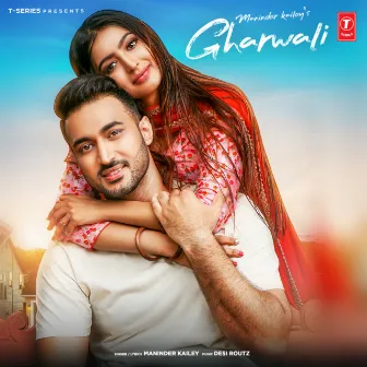 Gharwali by Maninder Kailey