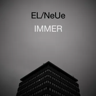 IMMER by EL/NeUe