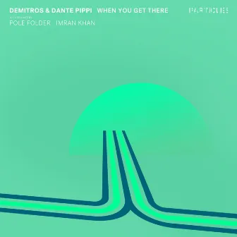 When You Get There by Dante Pippi