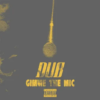 Gimme the Mic by Dub