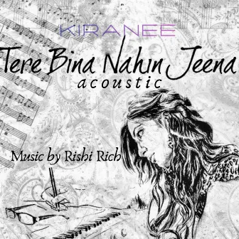 Tere Bina Nahin Jeena (Acoustic) by Kiranee