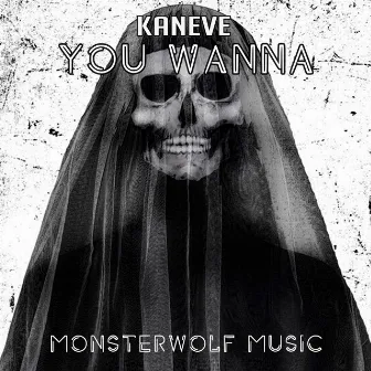 You Wanna by Kaneve